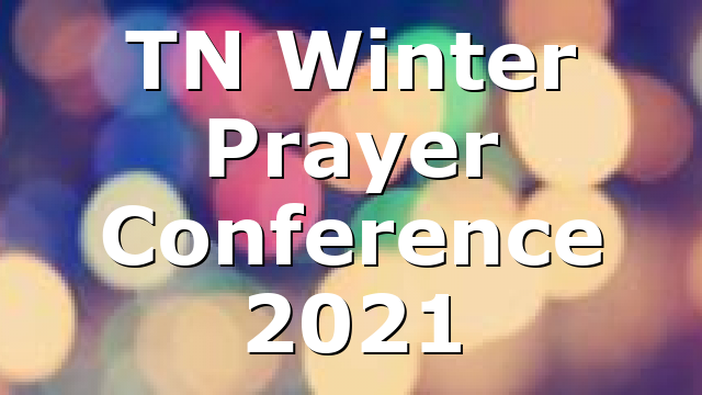 TN Winter Prayer Conference 2021