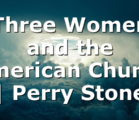 Three Women and the American Church | Perry Stone