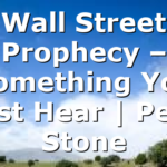 Wall Street Prophecy – Something You Must Hear | Perry Stone
