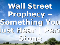 Wall Street Prophecy – Something You Must Hear | Perry Stone