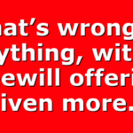 What’s wrong, if anything, with a freewill offering given more…