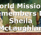World Missions Remembers Dr. Sheila McLaughlan