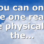 You can only love one realm, the physical or the…