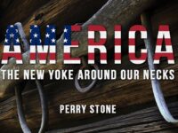America – A New Yoke Around Our Necks | Perry Stone