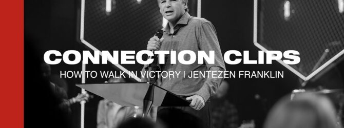 “How to Walk in Victory” Connection Clip | Jentezen Franklin