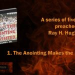 The Anointing Revisited: 1. The Anointing Makes the Difference