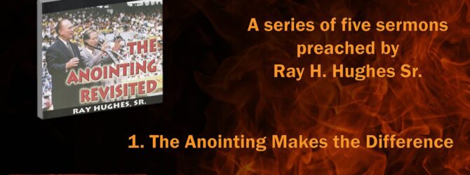 The Anointing Revisited: 1. The Anointing Makes the Difference