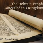 The Hebraic-Prophetic Code Concealed in 7 Kingdome Parables | Episode #1061