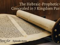 The Hebraic-Prophetic Code Concealed in 7 Kingdome Parables | Episode #1061