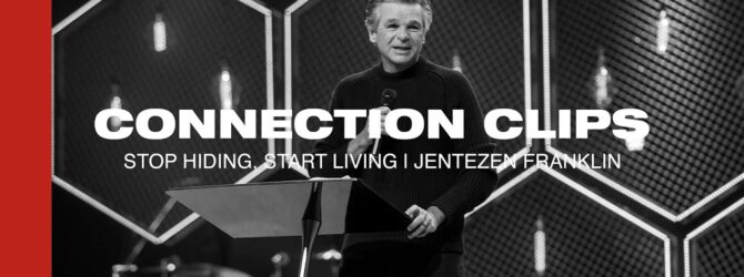 “Stop Hiding, Start Living” Connection Clip | Jentezen Franklin
