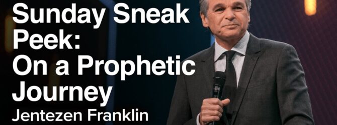 Sunday Sneak Peek: On A Prophetic Journey | Jentezen Franklin