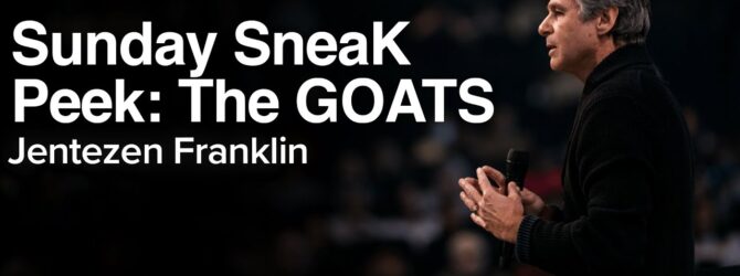 Sunday Sneak Peek: The GOATS | Jentezen Franklin