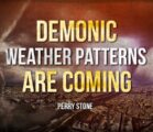 The Demonic Weather Patterns Are Coming | Perry Stone