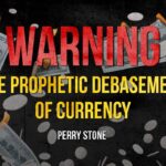 WARNING – The Prophetic Debasement of Currency | Perry Stone