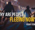 Why Are People Fleeing Now? | Perry Stone