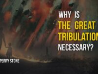 Why Is The Great Tribulation Necessary? | Perry Stone