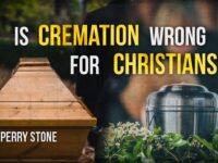 Is Cremation Wrong for Christians? | Perry Stone
