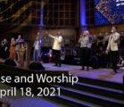 Praise and Worship – Sunday, April 18, 2021