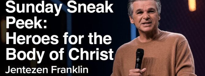Sunday Sneak Peek: Heroes for the Body of Christ | Jentezen Franklin