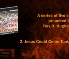 The Anointing Revisited: Ray H. Hughes Sr. Preaches “Jesus Could Come Tonight”