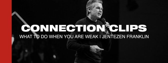 “What To Do When You Are Weak” Connection Clip | Jentezen Franklin