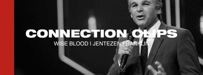 Wise Blood Connection Clip | Jentezen Franklin