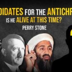 Candidates for the Antichrist – Is He Alive at This Time? | Perry Stone