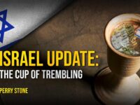 Israel Update – The Cup of Trembling | Perry Stone
