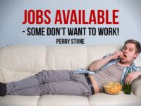 Jobs Available – Some Don’t Want To Work!!! | Perry Stone