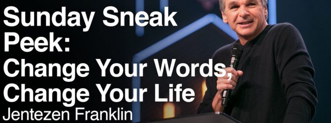 Sneak Peek: Change Your Words, Change Your Life | Jentezen Franklin