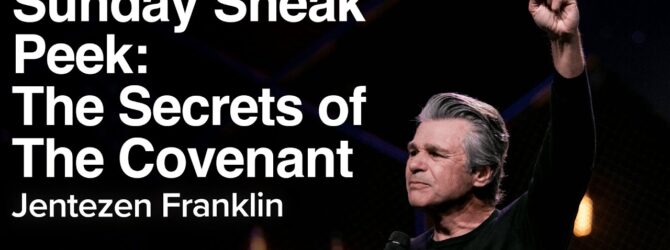 Sunday Sneak Peek: The Secrets of the Covenant | Jentezen Franklin