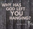 Why Has God Left You Hanging? | Episode #1075 | Perry Stone