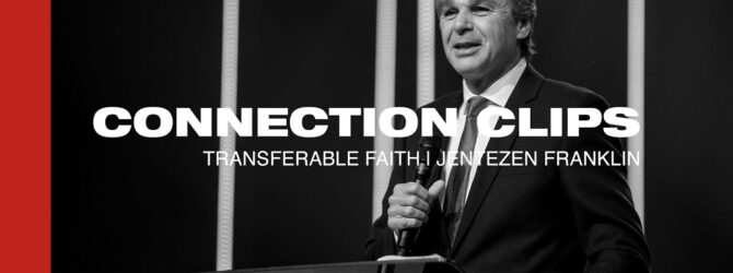 “Transferable Faith” Connection Clip | Jentezen Franklin