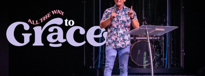 All the Way to Grace | Pastor EJ