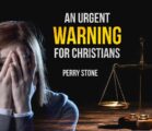 An Urgent Warning For Christians | Perry Stone