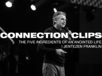 “The Five Ingredients to an Anointed Life” Connection Clip | Jentezen Franklin