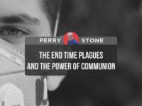 End Time Plagues & The Power of Communion | Perry Stone