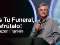 ¡Es Tu Funeral, Disfrútalo! | Jentezen Franklin
