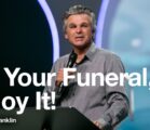 It’s Your Funeral, Enjoy It! | Jentezen Franklin