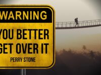 Warning! You Better Get Over It | Perry Stone