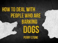 How to Deal with People Who Are Barking Dogs | Perry Stone