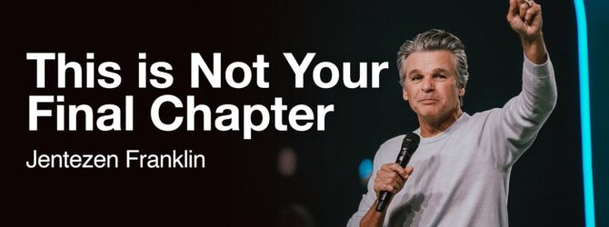 This is Not Your Final Chapter | Jentezen Franklin