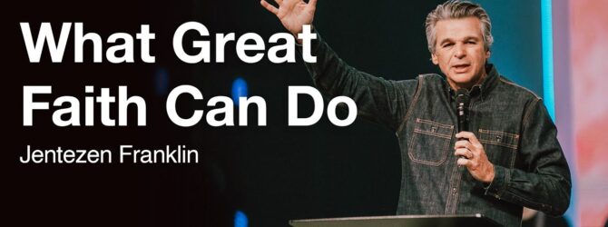 What Great Faith Can Do | Jentezen Franklin