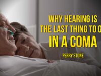 Why Hearing is the Last Thing to Go in a Coma | Perry Stone