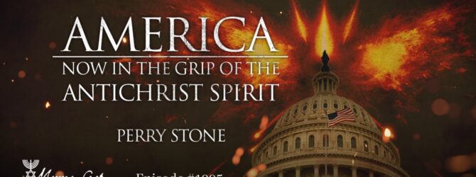 America Now in the Grip of the Antichrist Spirit | Episode #1095 | Perry Stone