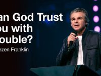 Can God Trust You with Trouble | Jentezen Franklin