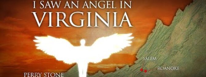 I Saw An Angel In Virginia | Perry Stone