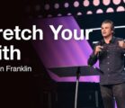 Stretch Your Faith | Jentezen Franklin
