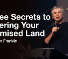 Three Secrets to Entering Your Promised Land | Jentezen Franklin