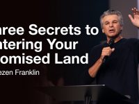 Three Secrets to Entering Your Promised Land | Jentezen Franklin